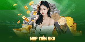 Nạp Tiền OK9 - Quy Trình Thực Hiện Thanh Toán Nhanh Nhất