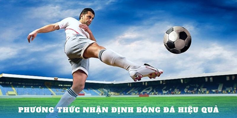 Phương thức nhận định bóng đá hiệu quả