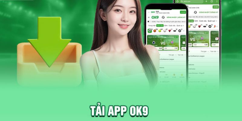 Tải App OK9 - Tham Gia Cuộc Chơi Cực Kỳ Nhanh Chóng 2024