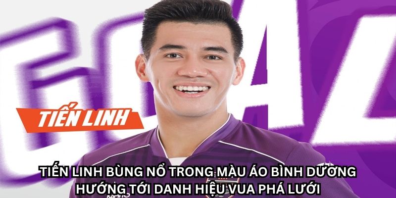 Tiến Linh Được HLV Hoàng Anh Tuấn Đặt Trọn Niềm Tin